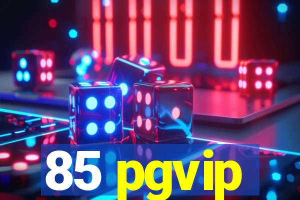 85 pgvip